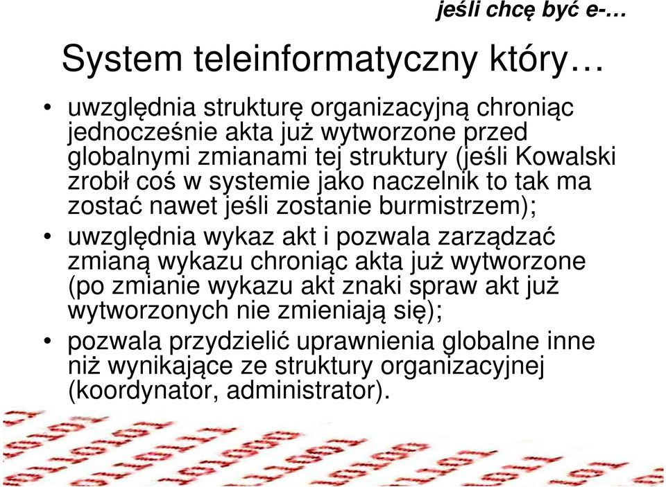 burmistrzem); uwzględnia wykaz akt i pozwala zarządzać zmianą wykazu chroniąc akta już wytworzone (po zmianie wykazu akt znaki spraw akt