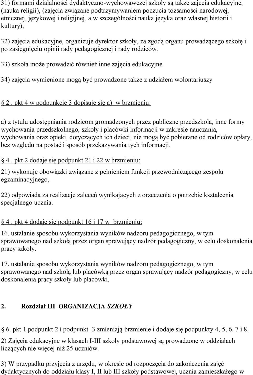 pedagogicznej i rady rodziców. 33) szkoła może prowadzić również inne zajęcia edukacyjne. 34) zajęcia wymienione mogą być prowadzone także z udziałem wolontariuszy 2.