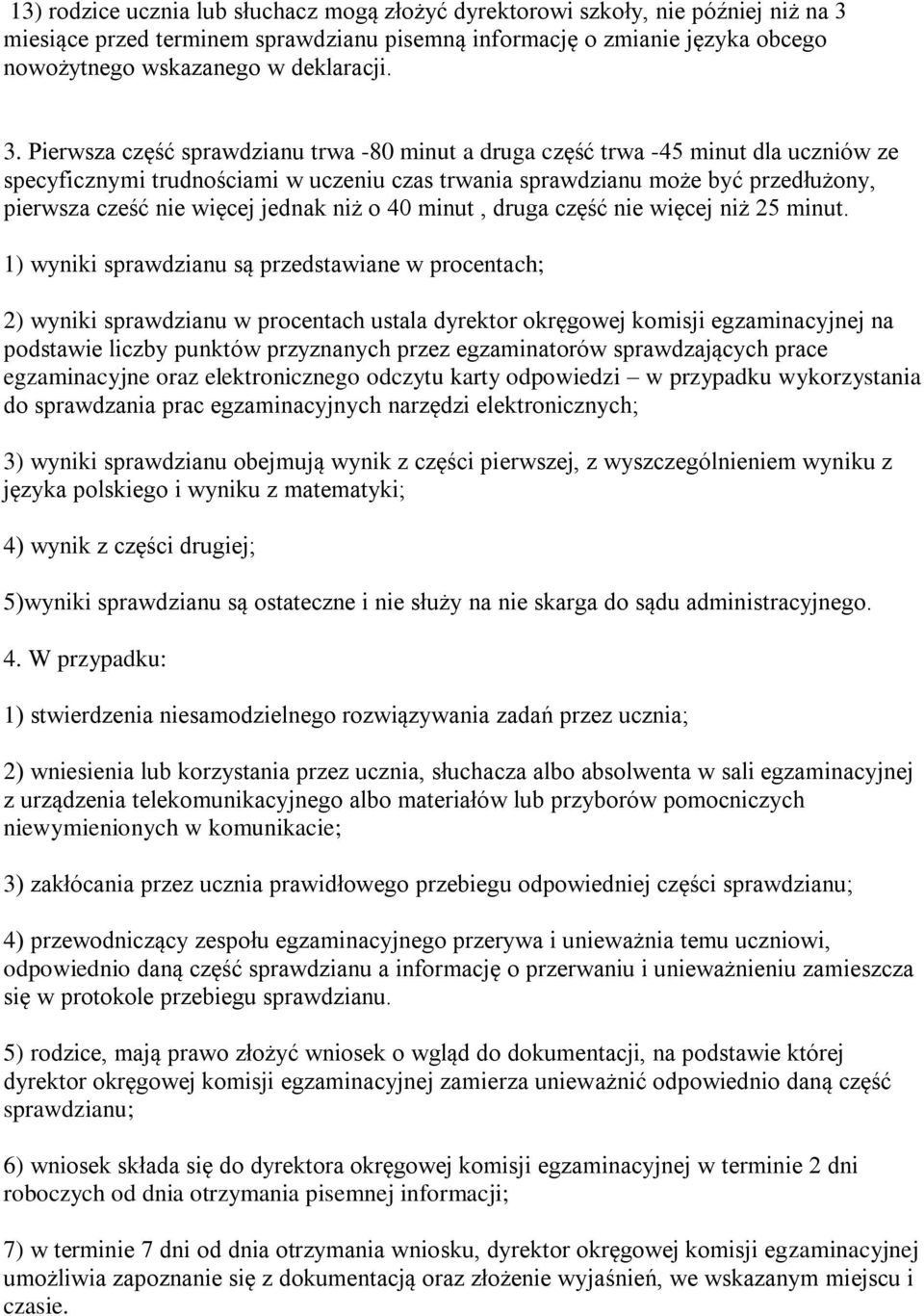 jednak niż o 40 minut, druga część nie więcej niż 25 minut.