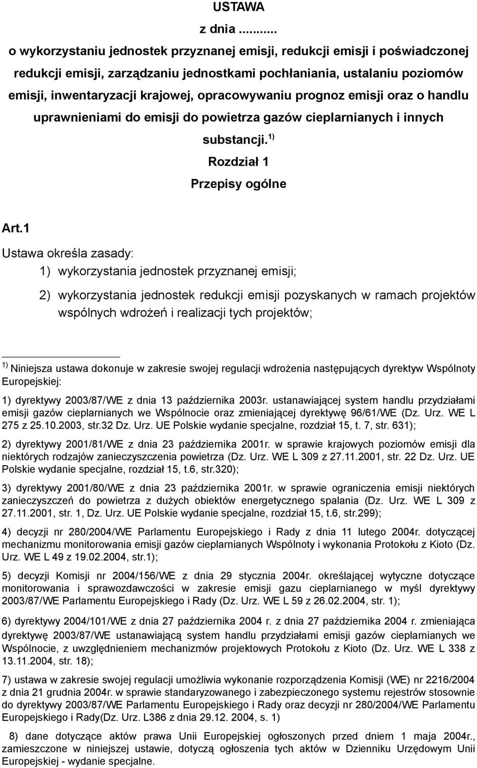 opracowywaniu prognoz emisji oraz o handlu uprawnieniami do emisji do powietrza gazów cieplarnianych i innych substancji. 1) Rozdział 1 Przepisy ogólne Art.