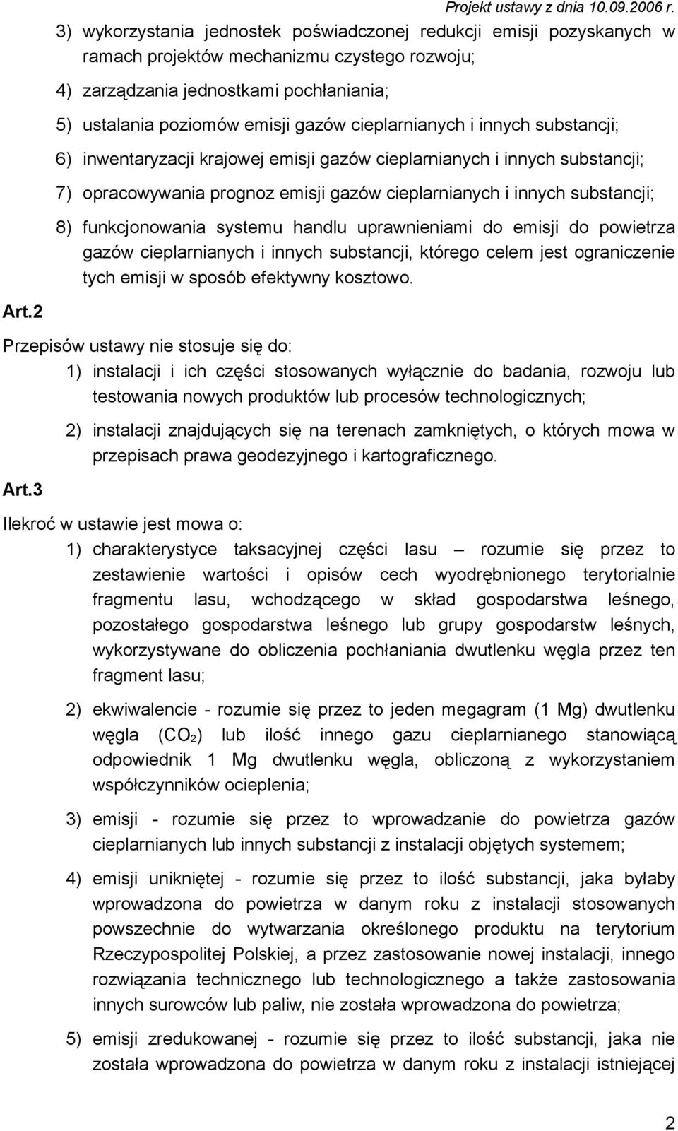 funkcjonowania systemu handlu uprawnieniami do emisji do powietrza gazów cieplarnianych i innych substancji, którego celem jest ograniczenie tych emisji w sposób efektywny kosztowo. Art.
