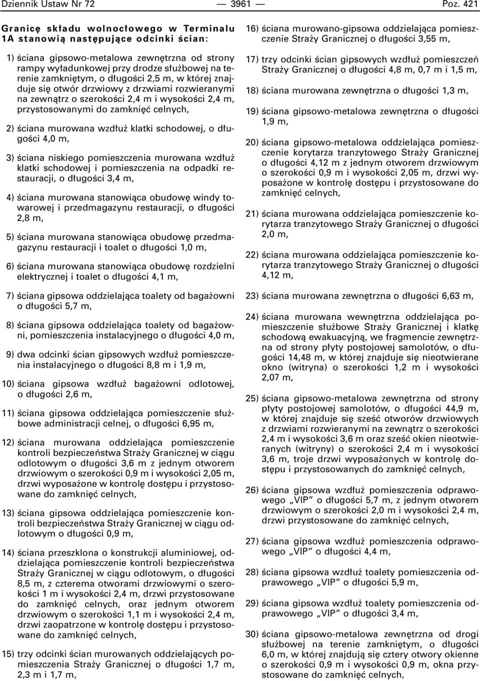 ugoêci 2,5 m, w której znajduje na zewnàtrz o szerokoêci 2,4 m i wysokoêci 2,4 m, przystosowanymi 2) Êciana murowana wzd u klatki schodowej, o d ugoêci 4,0 m, 3) Êciana niskiego pomieszczenia