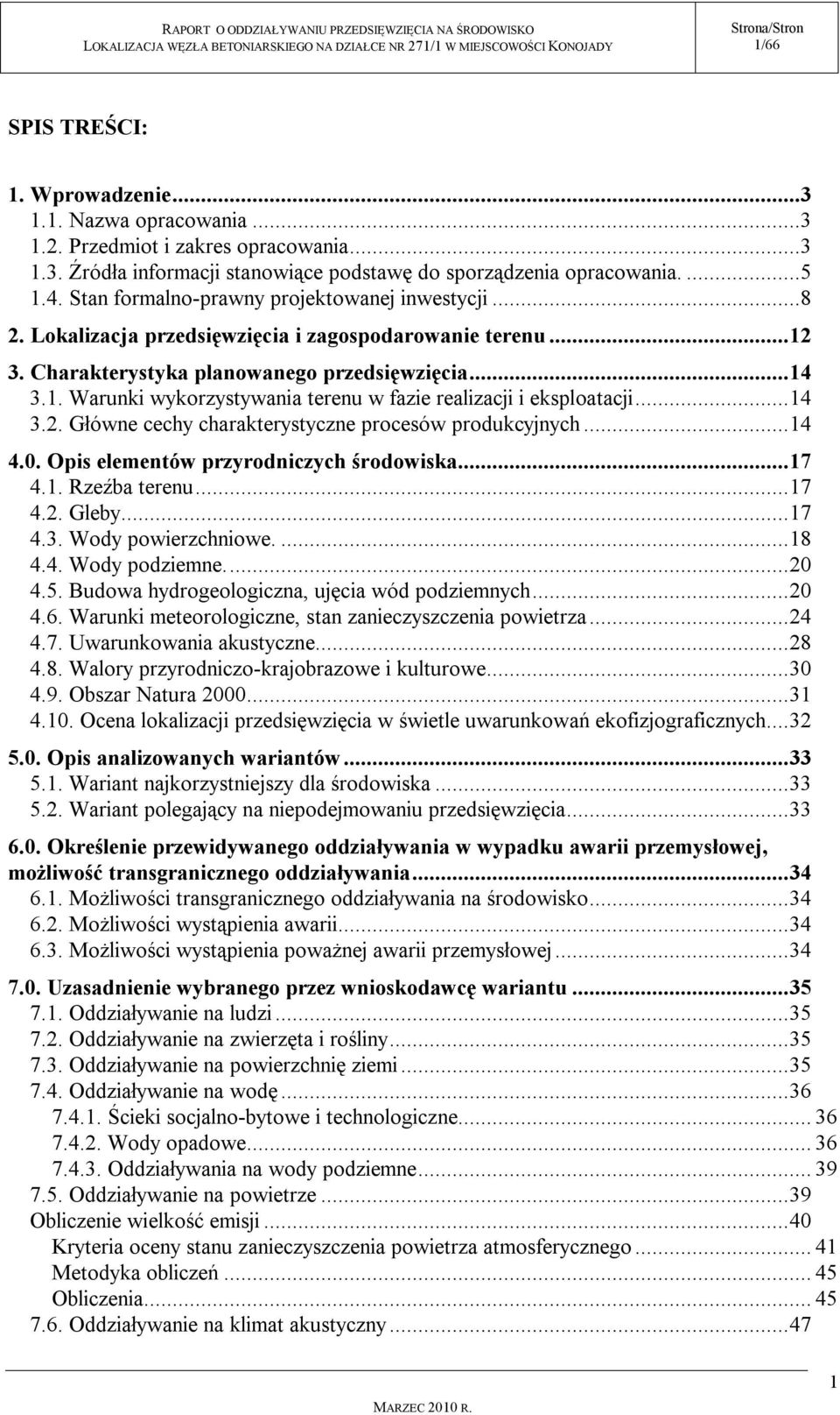 .. 14 3.2. Główne cechy charakterystyczne procesów produkcyjnych... 14 4.0. Opis elementów przyrodniczych środowiska... 17 4.1. Rzeźba terenu... 17 4.2. Gleby... 17 4.3. Wody powierzchniowe.... 18 4.