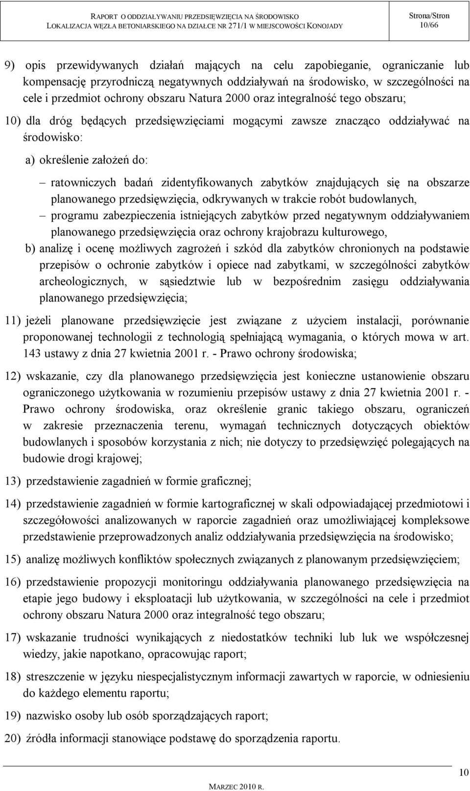 zidentyfikowanych zabytków znajdujących się na obszarze planowanego przedsięwzięcia, odkrywanych w trakcie robót budowlanych, programu zabezpieczenia istniejących zabytków przed negatywnym