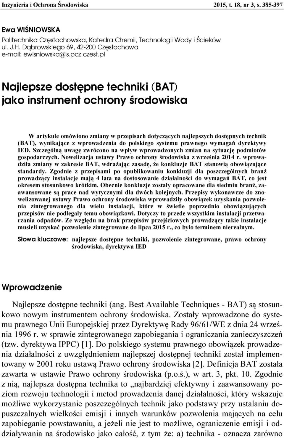 pl Najlepsze dostępne techniki (BAT) jako instrument ochrony środowiska W artykule omówiono zmiany w przepisach dotyczących najlepszych dostępnych technik (BAT), wynikające z wprowadzenia do
