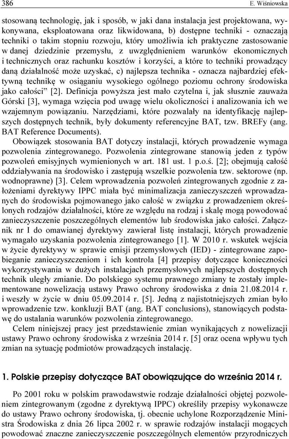 rozwoju, który umożliwia ich praktyczne zastosowanie w danej dziedzinie przemysłu, z uwzględnieniem warunków ekonomicznych i technicznych oraz rachunku kosztów i korzyści, a które to techniki