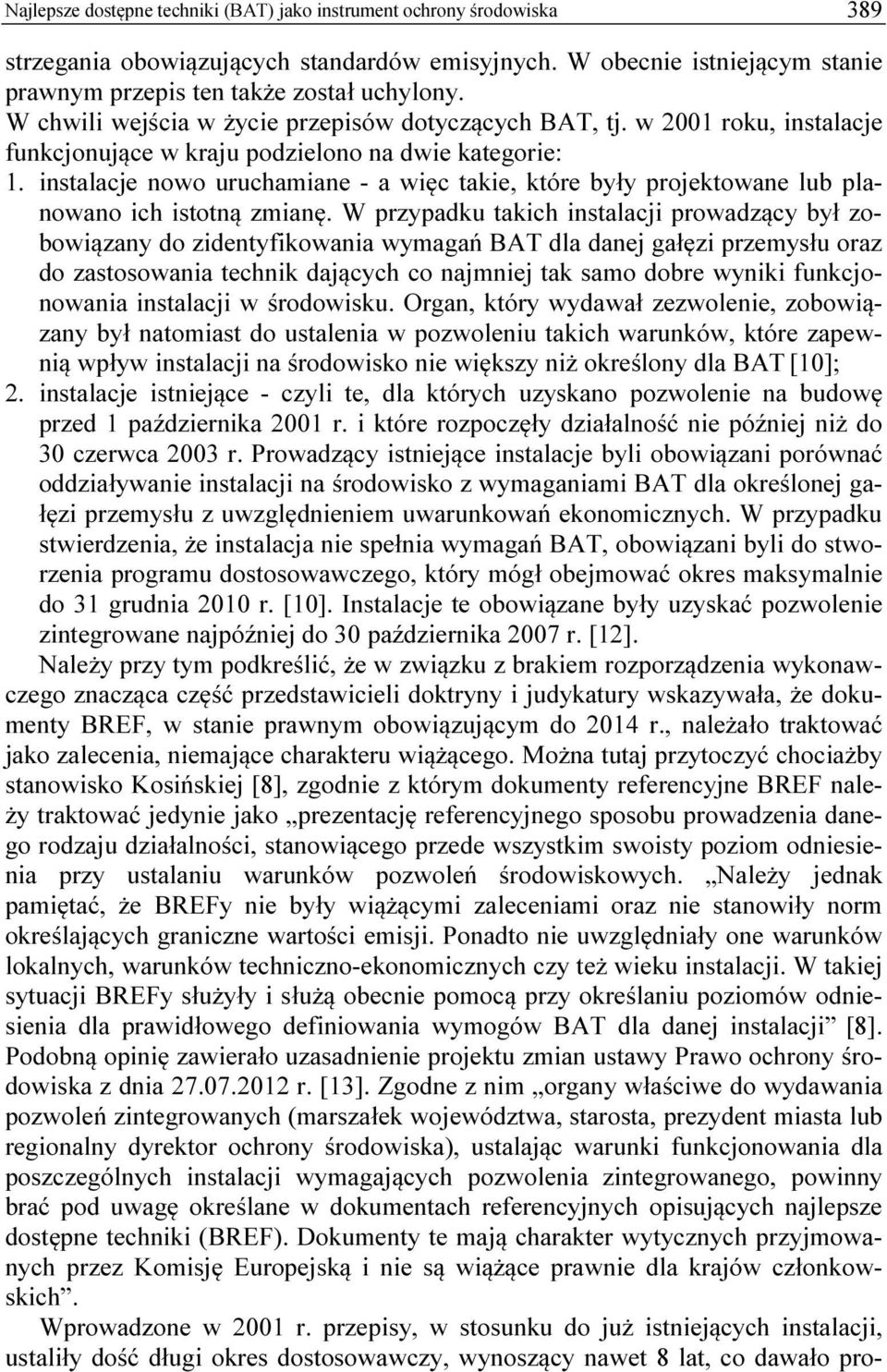 instalacje nowo uruchamiane - a więc takie, które były projektowane lub planowano ich istotną zmianę.