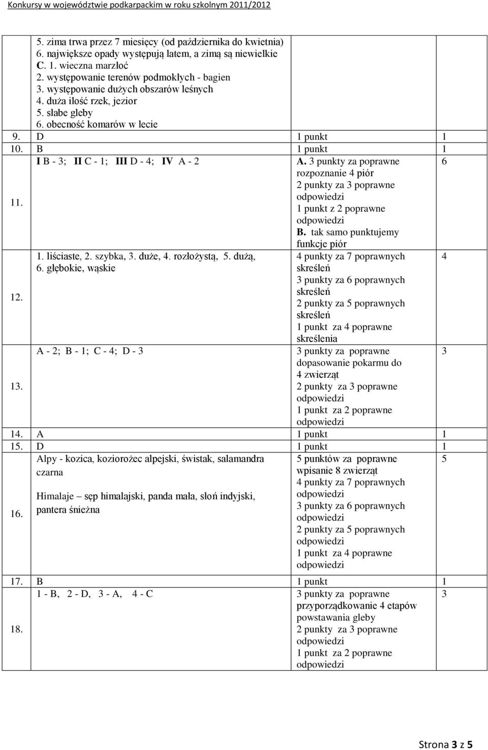 punkty za poprawne rozpoznanie piór punkty za poprawne 1 punkt z poprawne B. tak samo punktujemy 1. 1. 1. 1. liściaste,. szybka,. duże,. rozłożystą,. dużą,.