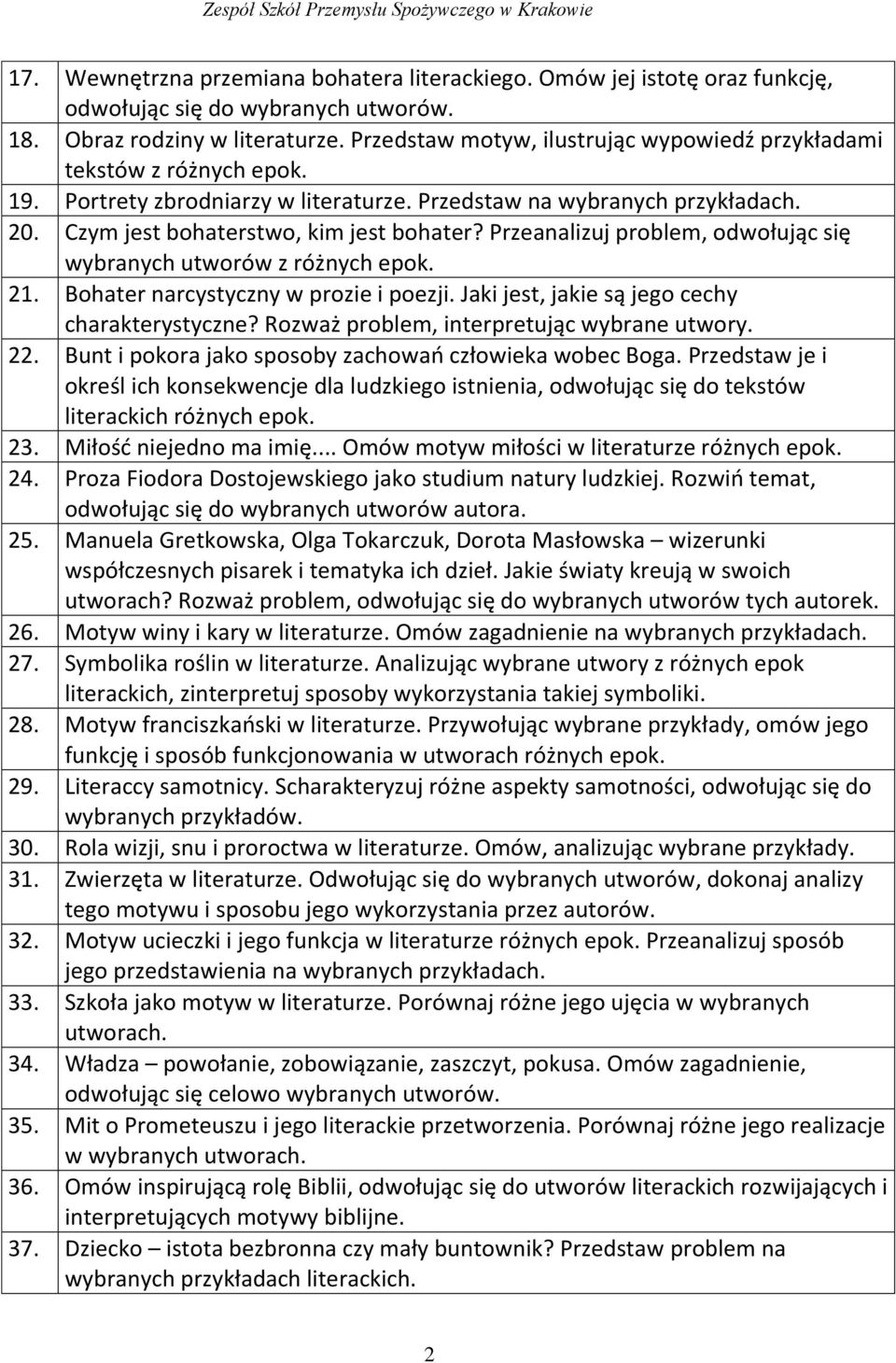 Bohater narcystyczny w prozie i poezji. Jaki jest, jakie są jego cechy charakterystyczne? Rozważ problem, interpretując wybrane utwory. 22. Bunt i pokora jako sposoby zachowań człowieka wobec Boga.