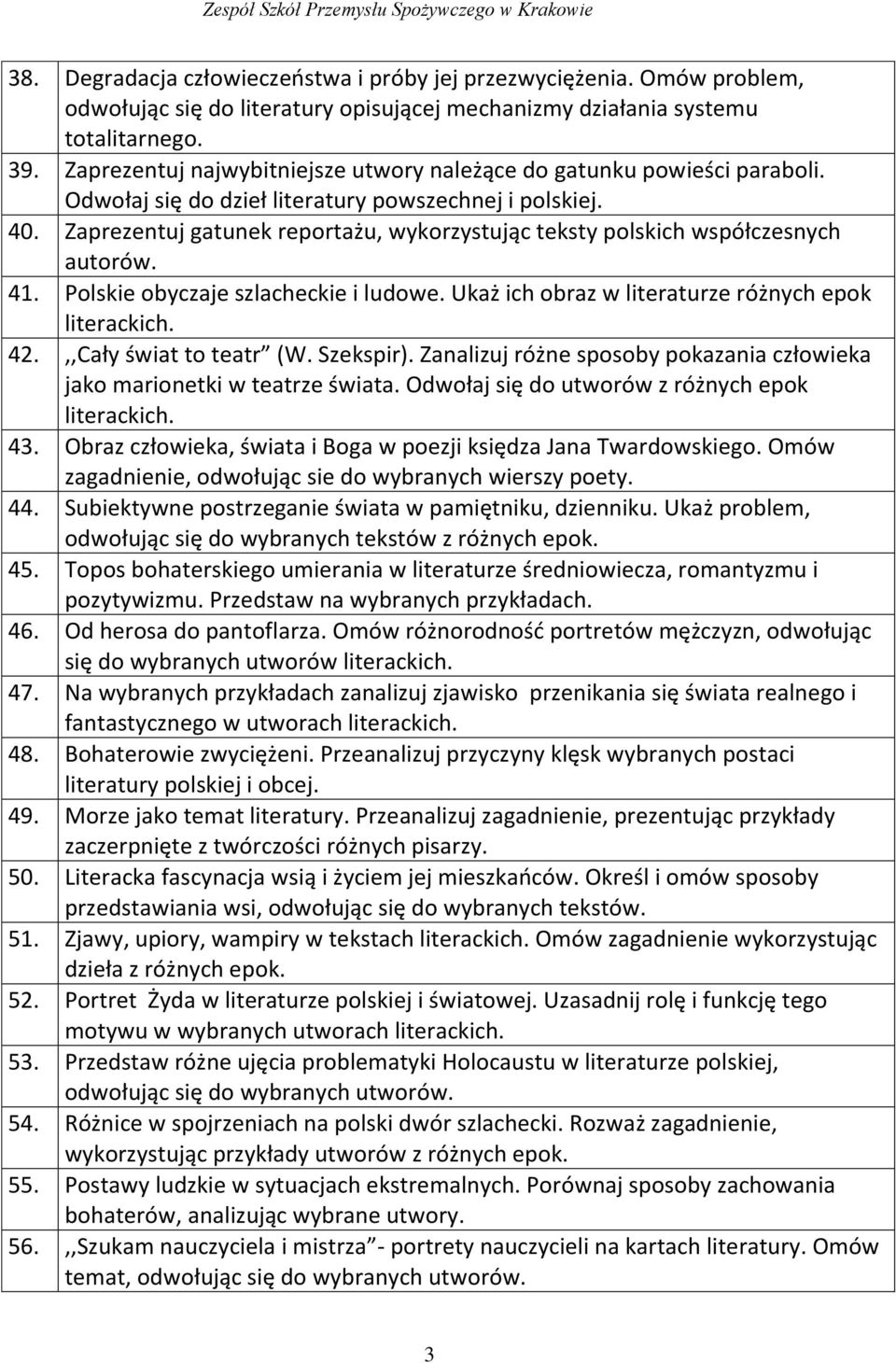 Zaprezentuj gatunek reportażu, wykorzystując teksty polskich współczesnych autorów. 41. Polskie obyczaje szlacheckie i ludowe. Ukaż ich obraz w literaturze różnych epok literackich. 42.