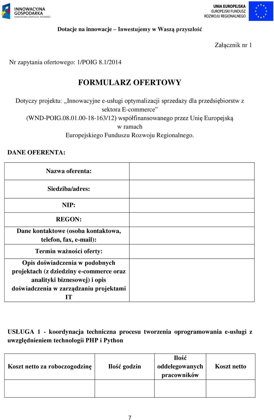 e-commerce oraz analityki biznesowej) i opis doświadczenia w zarządzaniu projektami IT USŁUGA 1 - koordynacja techniczna procesu tworzenia oprogramowania e-usługi z uwzględnieniem technologii PHP i