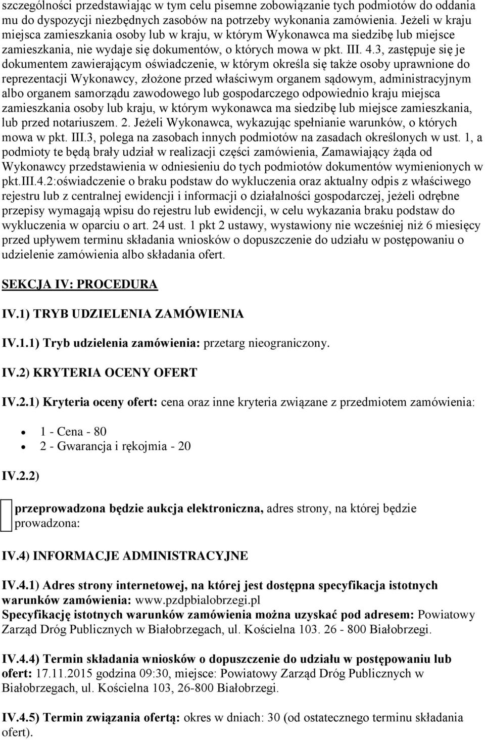 3, zastępuje się je dokumentem zawierającym oświadczenie, w którym określa się także osoby uprawnione do reprezentacji Wykonawcy, złożone przed właściwym organem sądowym, administracyjnym albo