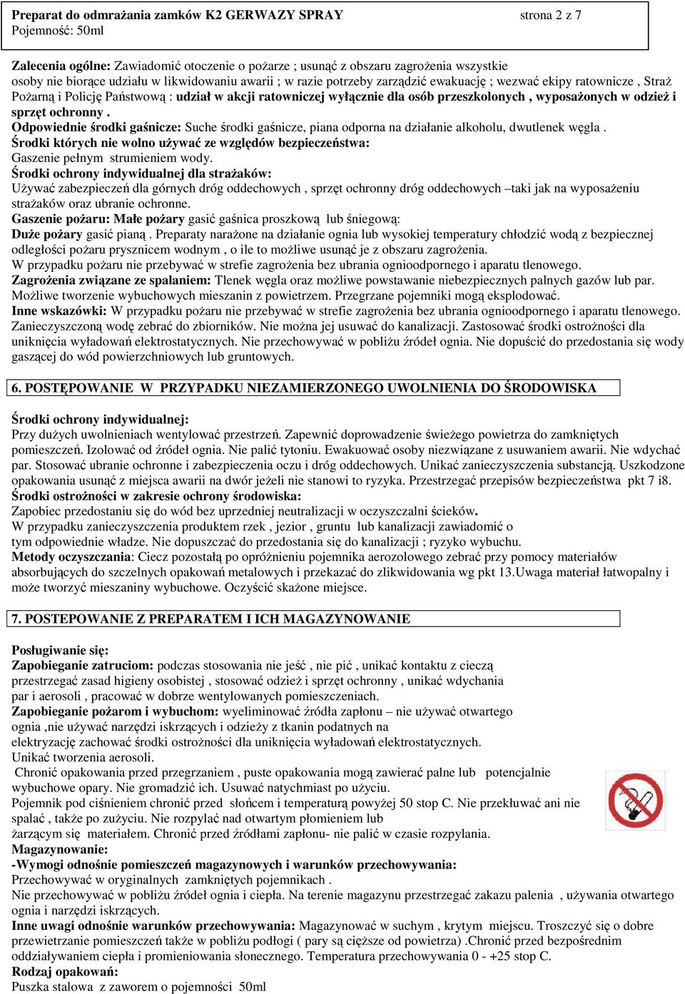 ochronny. Odpowiednie środki gaśnicze: Suche środki gaśnicze, piana odporna na działanie alkoholu, dwutlenek węgla.