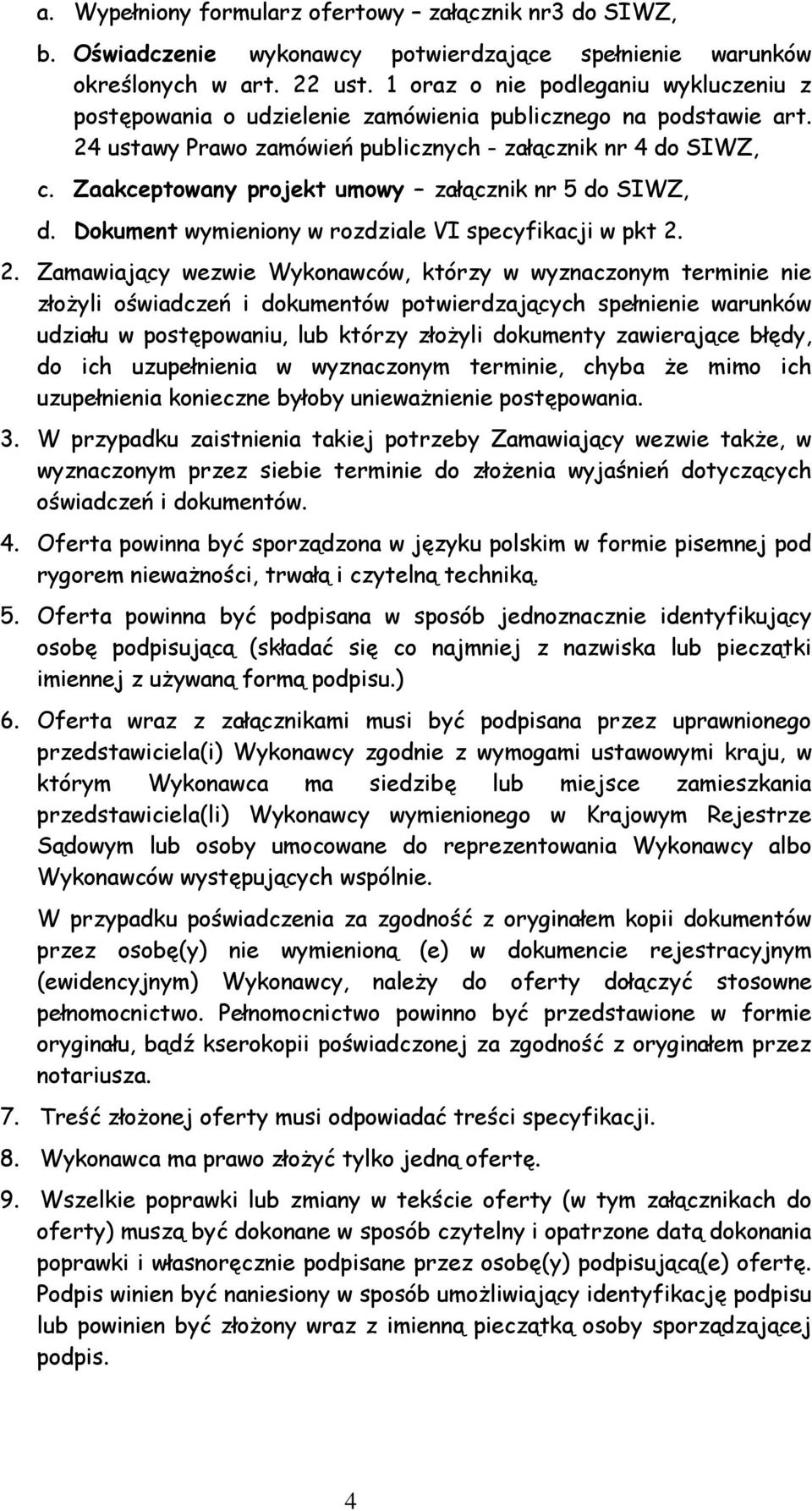 Zaakceptowany projekt umowy załącznik nr 5 do SIWZ, d. Dokument wymieniony w rozdziale VI specyfikacji w pkt 2.