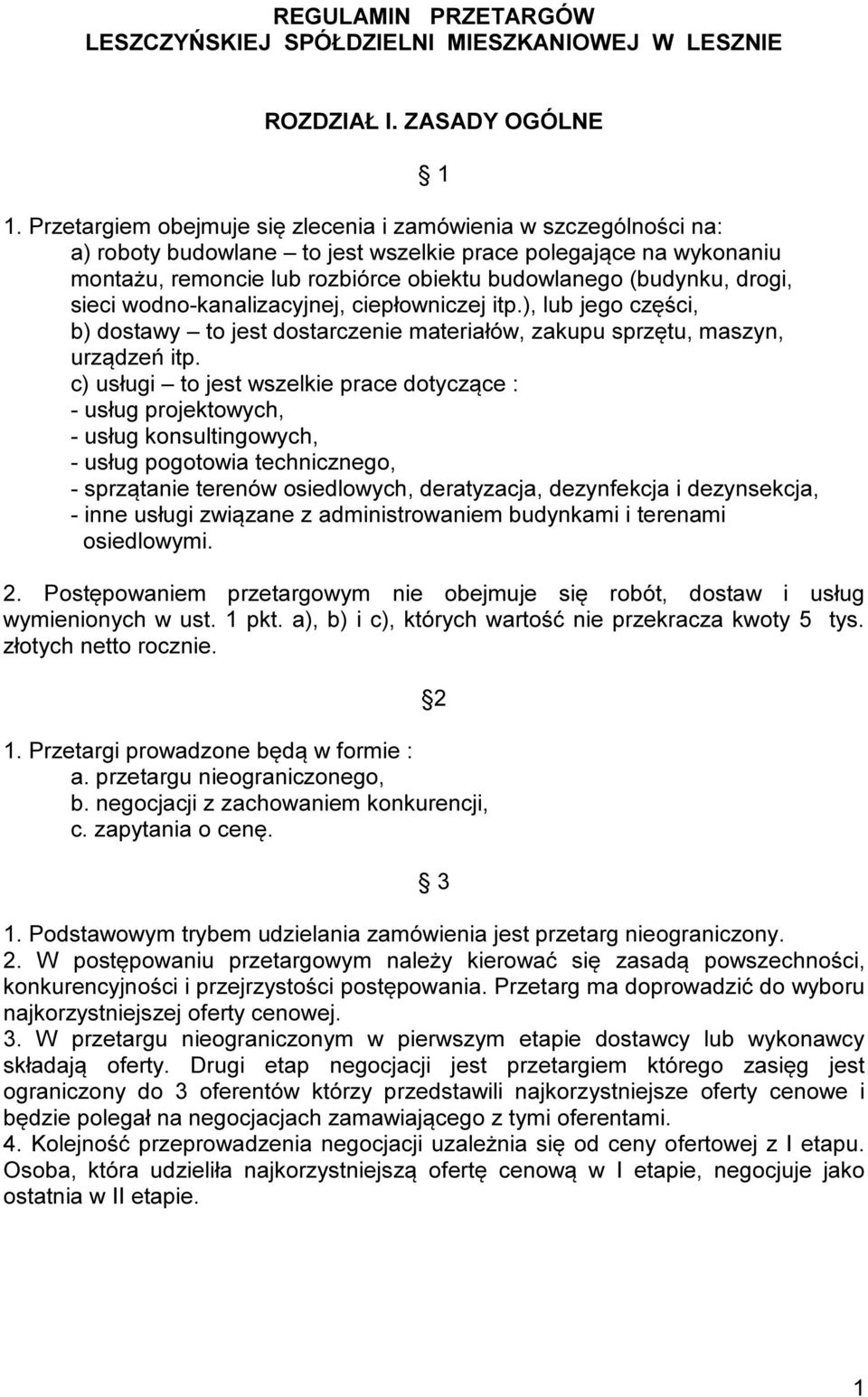 drogi, sieci wodno-kanalizacyjnej, ciepłowniczej itp.), lub jego części, b) dostawy to jest dostarczenie materiałów, zakupu sprzętu, maszyn, urządzeń itp.