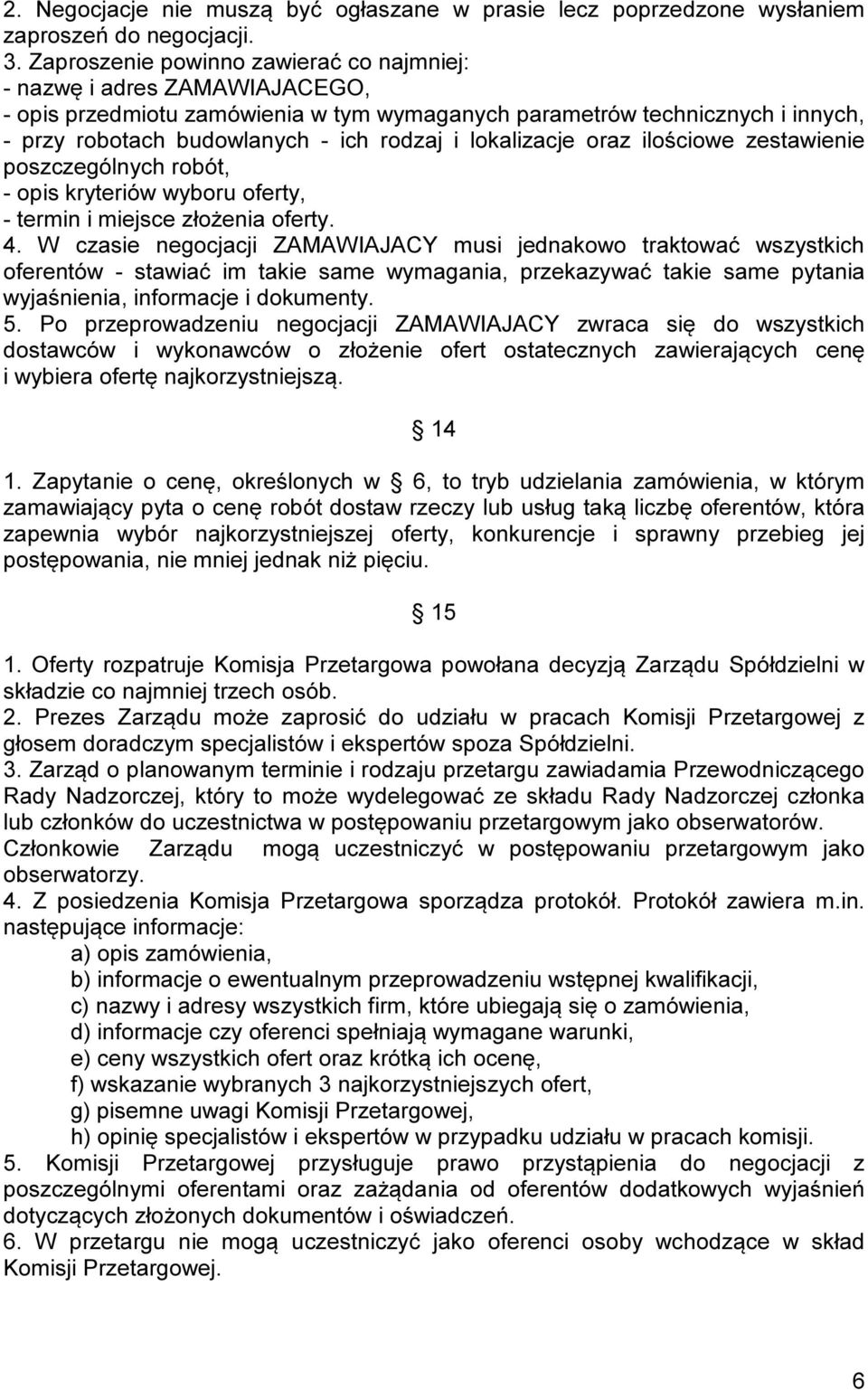 lokalizacje oraz ilościowe zestawienie poszczególnych robót, - opis kryteriów wyboru oferty, - termin i miejsce złożenia oferty. 4.