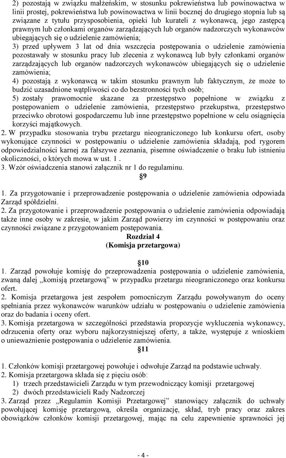 upływem 3 lat od dnia wszczęcia postępowania o udzielenie zamówienia pozostawały w stosunku pracy lub zlecenia z wykonawcą lub były członkami organów zarządzających lub organów nadzorczych wykonawców