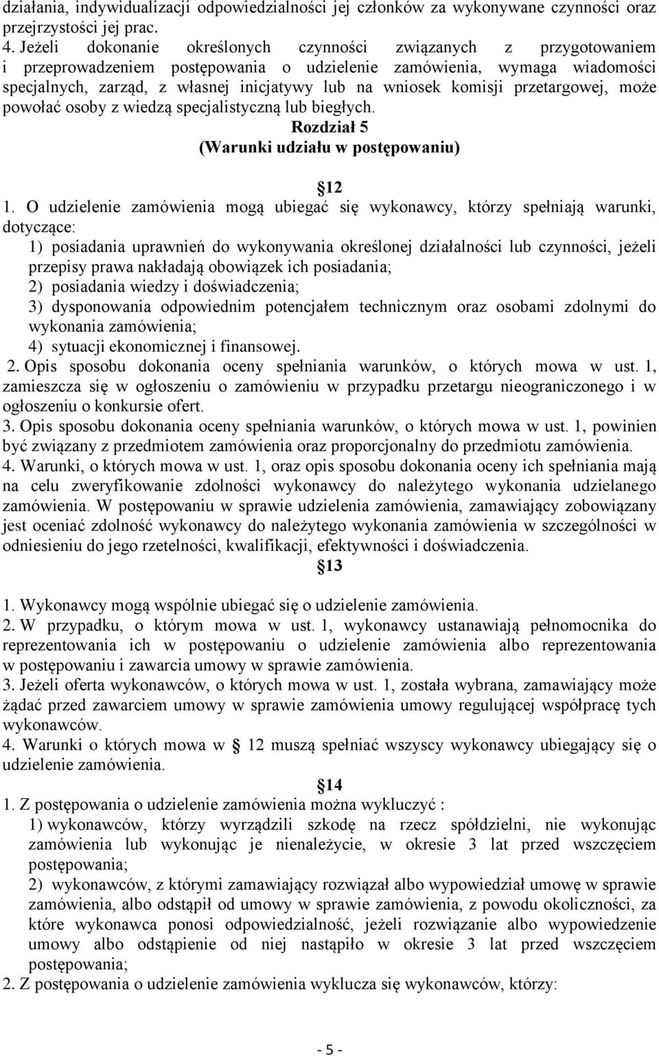 komisji przetargowej, może powołać osoby z wiedzą specjalistyczną lub biegłych. Rozdział 5 (Warunki udziału w postępowaniu) 12 1.