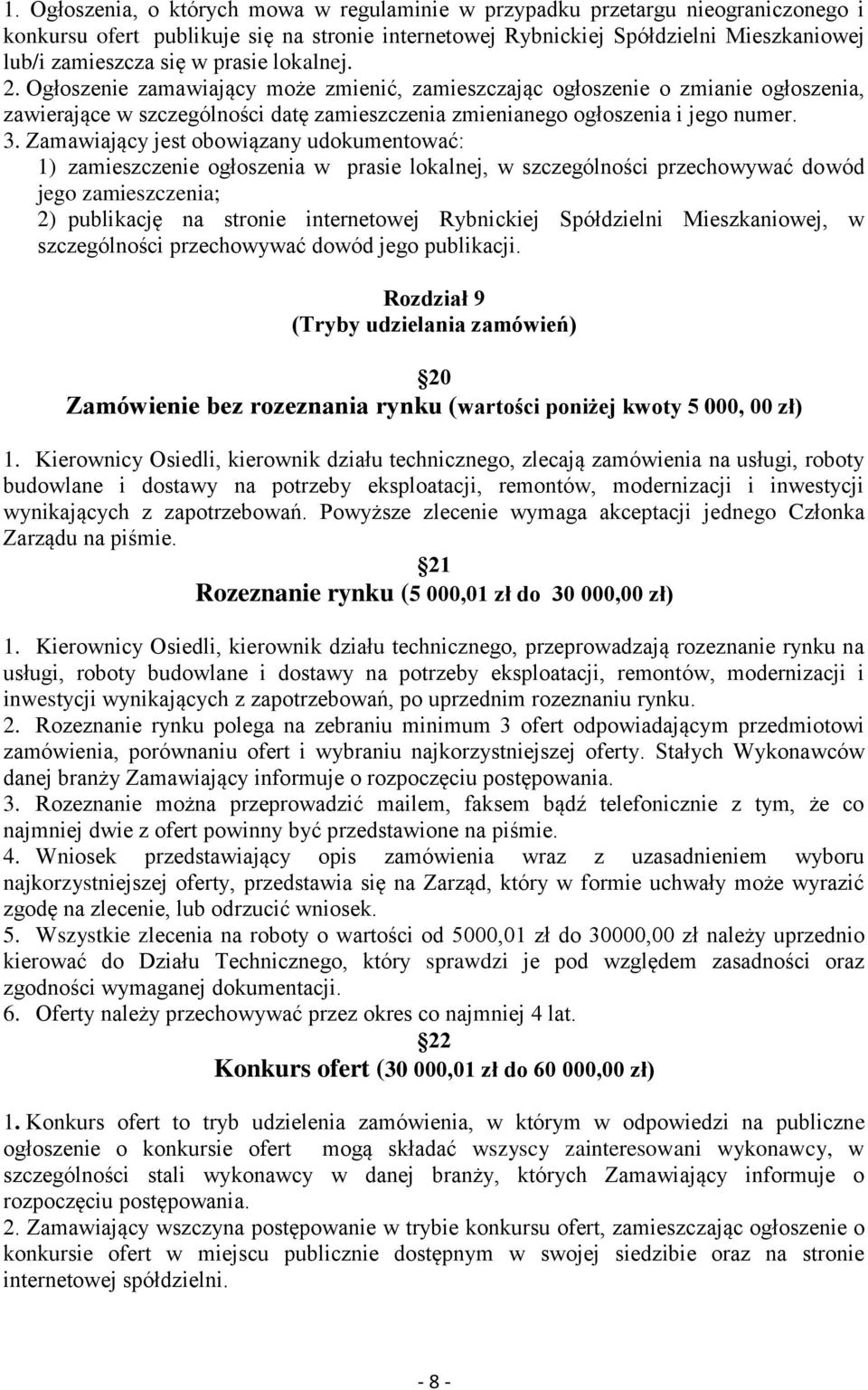 Zamawiający jest obowiązany udokumentować: 1) zamieszczenie ogłoszenia w prasie lokalnej, w szczególności przechowywać dowód jego zamieszczenia; 2) publikację na stronie internetowej Rybnickiej