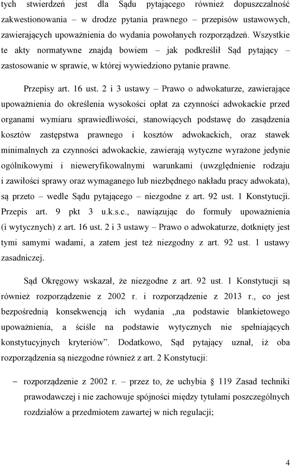 2 i 3 ustawy Prawo o adwokaturze, zawierające upoważnienia do określenia wysokości opłat za czynności adwokackie przed organami wymiaru sprawiedliwości, stanowiących podstawę do zasądzenia kosztów