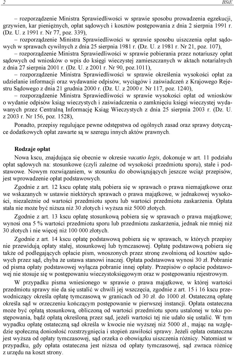 107), rozporządzenie Ministra Sprawiedliwości w sprawie pobierania przez notariuszy opłat sądowych od wniosków o wpis do księgi wieczystej zamieszczanych w aktach notarialnych z dnia 27 sierpnia 2001