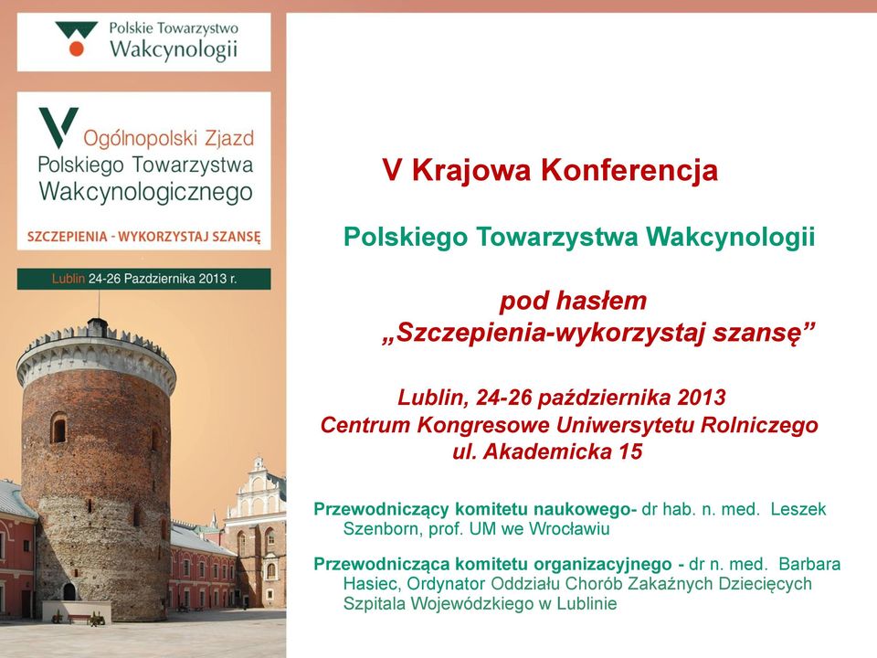 Akademicka 15 Przewodniczący komitetu naukowego- dr hab. n. med. Leszek Szenborn, prof.