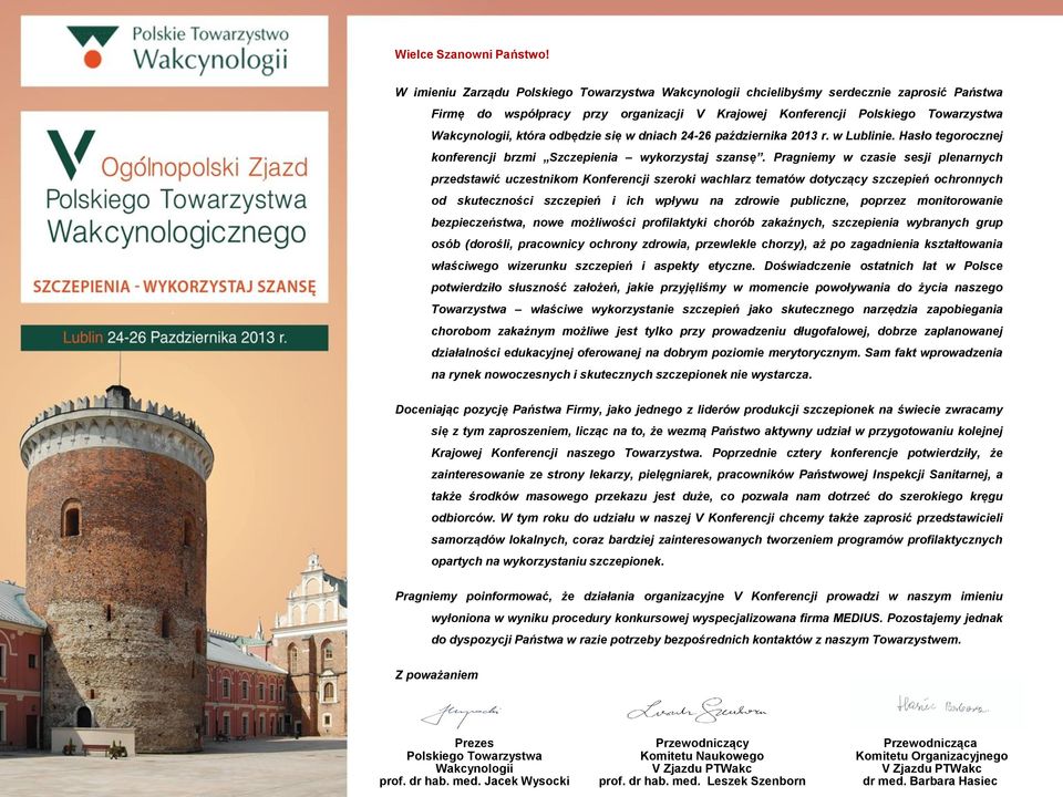 odbędzie się w dniach 24-26 października 2013 r. w Lublinie. Hasło tegorocznej konferencji brzmi Szczepienia wykorzystaj szansę.