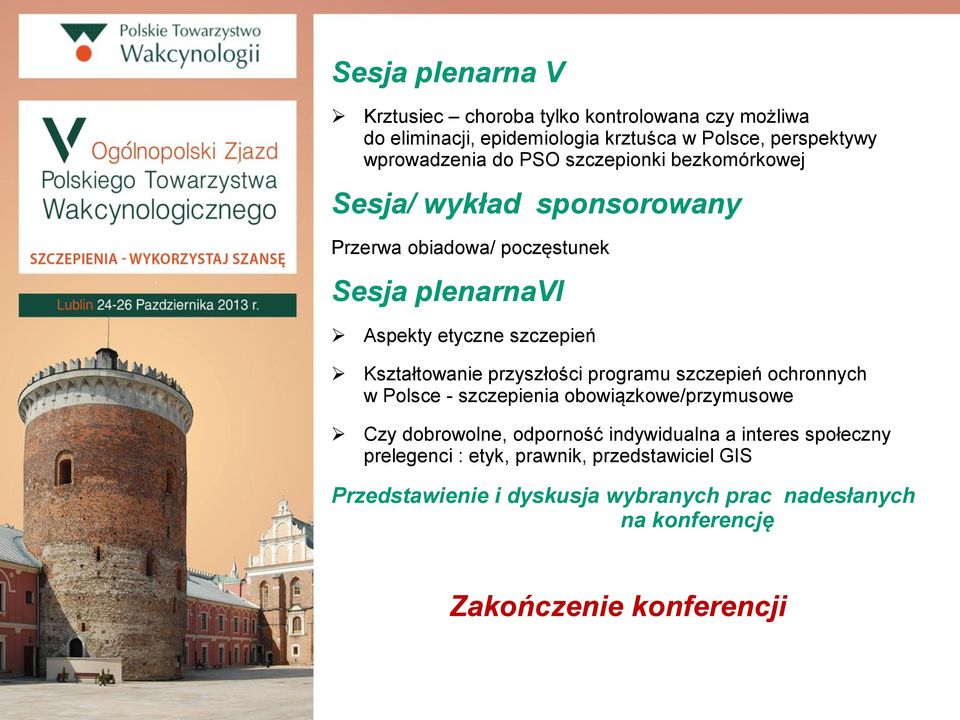 Kształtowanie przyszłości programu szczepień ochronnych w Polsce - szczepienia obowiązkowe/przymusowe Czy dobrowolne, odporność indywidualna a