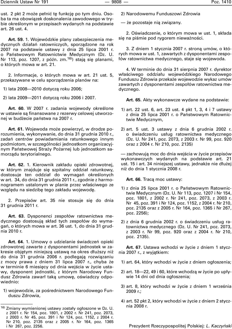 Nr 113, poz. 1207, z póên. zm. 16) ) stajà si planami, o których mowa w art. 21. 2. Informacje, o których mowa w art. 21 ust.