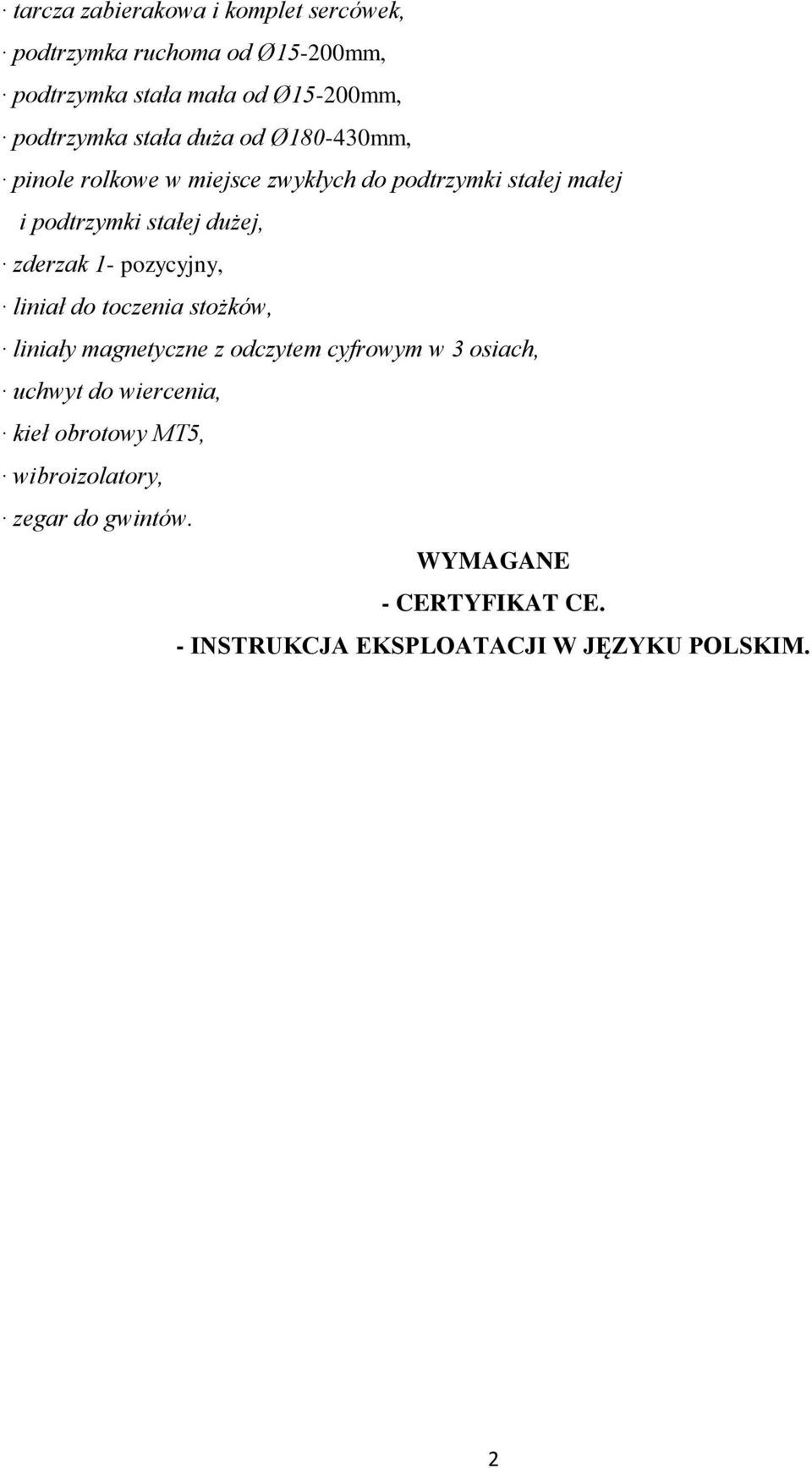 zderzak 1- pozycyjny, liniał do toczenia stożków, liniały magnetyczne z odczytem cyfrowym w 3 osiach, uchwyt do