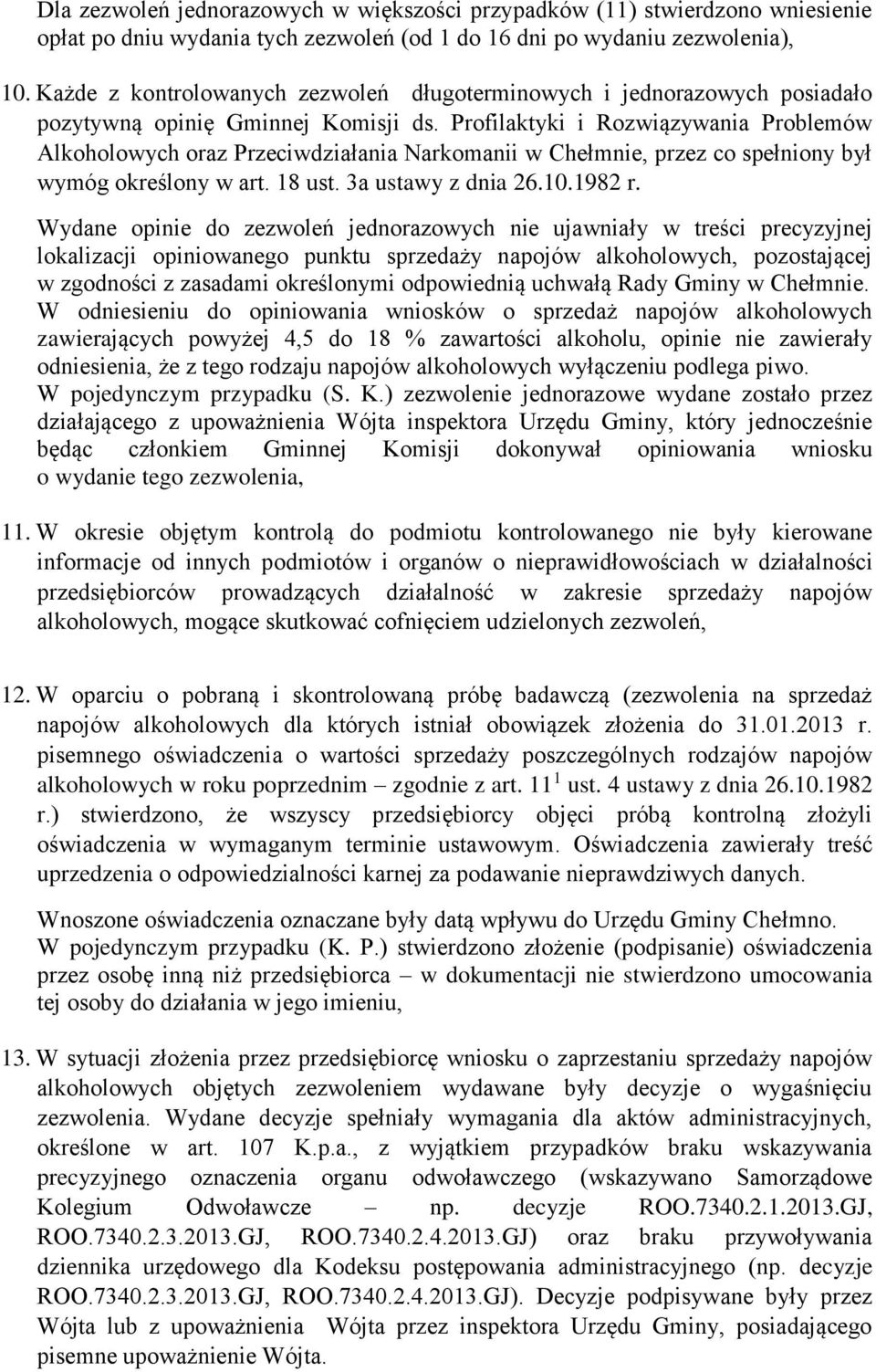 Profilaktyki i Rozwiązywania Problemów Alkoholowych oraz Przeciwdziałania Narkomanii w Chełmnie, przez co spełniony był wymóg określony w art. 18 ust. 3a ustawy z dnia 26.10.1982 r.