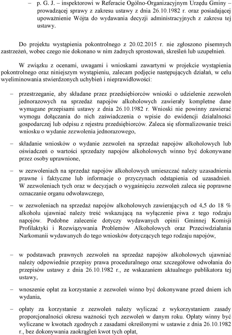 nie zgłoszono pisemnych zastrzeżeń, wobec czego nie dokonano w nim żadnych sprostowań, skreśleń lub uzupełnień.