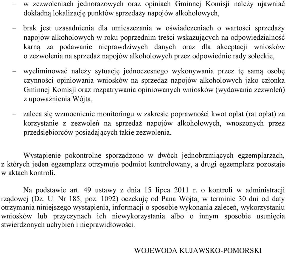 napojów alkoholowych przez odpowiednie rady sołeckie, wyeliminować należy sytuację jednoczesnego wykonywania przez tę samą osobę czynności opiniowania wniosków na sprzedaż napojów alkoholowych jako