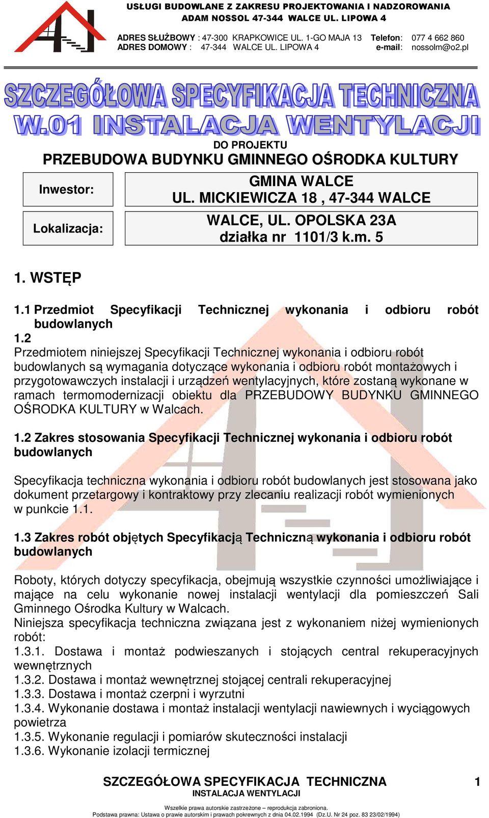 2 Przedmiotem niniejszej Specyfikacji Technicznej wykonania i odbioru robót budowlanych są wymagania dotyczące wykonania i odbioru robót montażowych i przygotowawczych instalacji i urządzeń