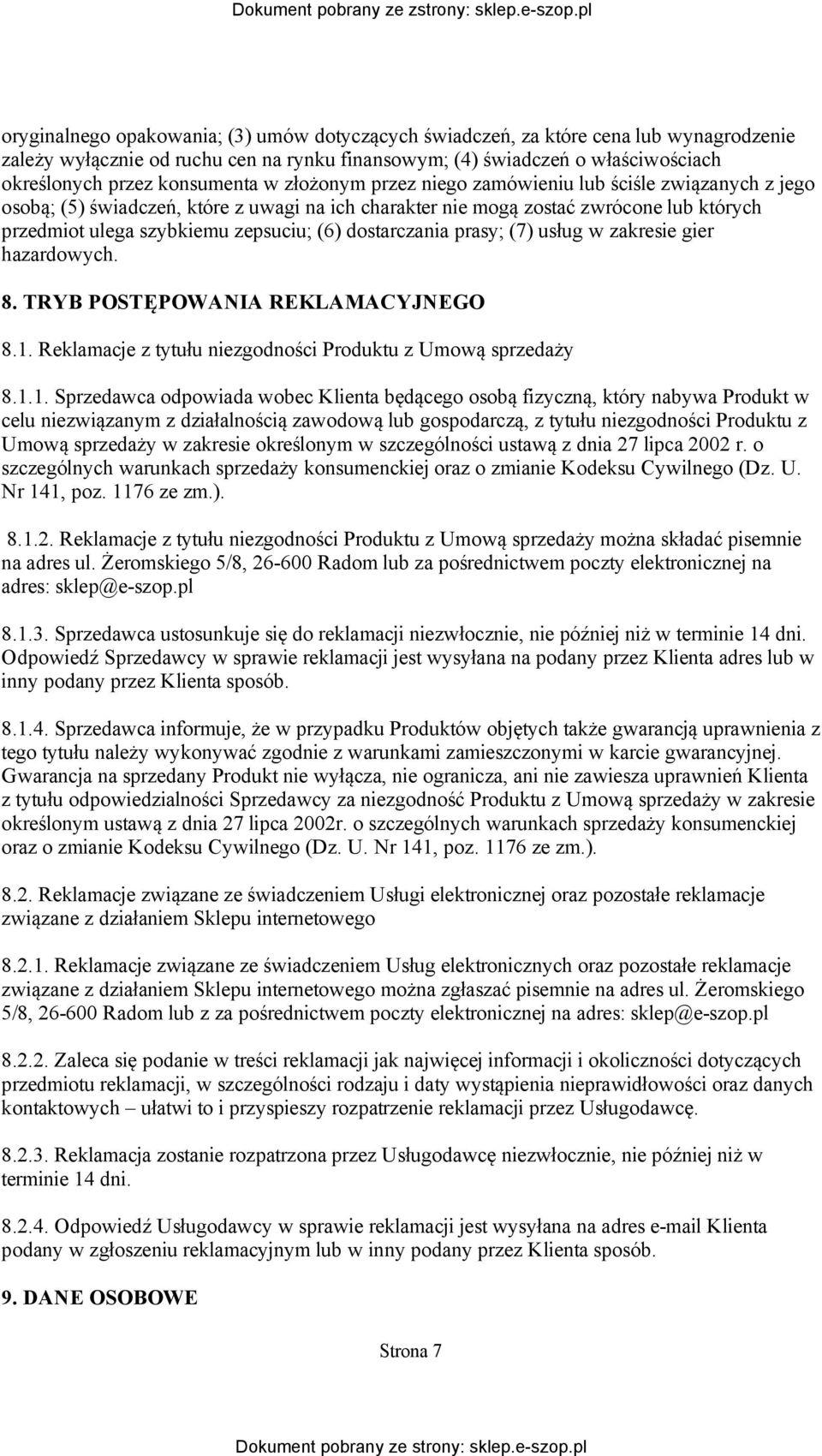 dostarczania prasy; (7) usług w zakresie gier hazardowych. 8. TRYB POSTĘPOWANIA REKLAMACYJNEGO 8.1.