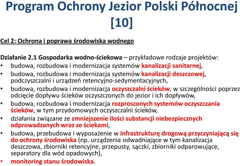 podczyszczalni i urządzeń retencyjno-sedymentacyjnych, budowa, rozbudowa i modernizacja oczyszczalni ścieków, w szczególności poprzez odcięcie dopływu ścieków oczyszczonych do jezior i ich dopływów,