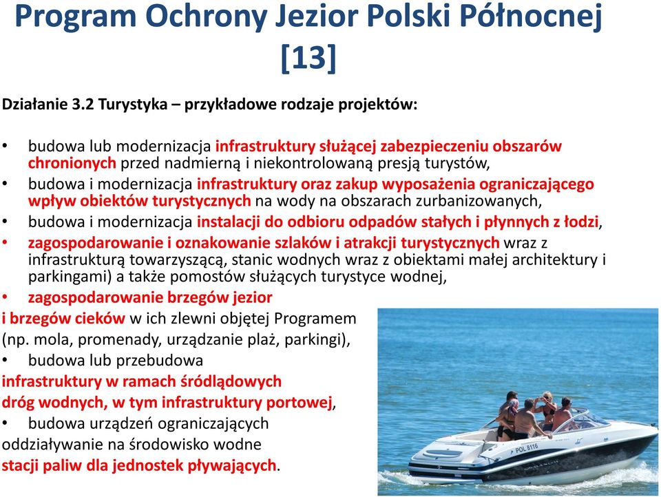 infrastruktury oraz zakup wyposażenia ograniczającego wpływ obiektów turystycznych na wody na obszarach zurbanizowanych, budowa i modernizacja instalacji do odbioru odpadów stałych i płynnych z