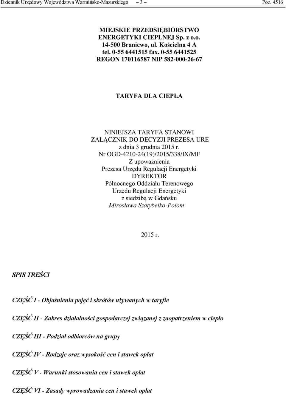 Nr OGD-4210-24(19)/2015/338/IX/MF Z upoważnienia Prezesa Urzędu Regulacji Energetyki DYREKTOR Północnego Oddziału Terenowego Urzędu Regulacji Energetyki z siedzibą w Gdańsku Mirosława