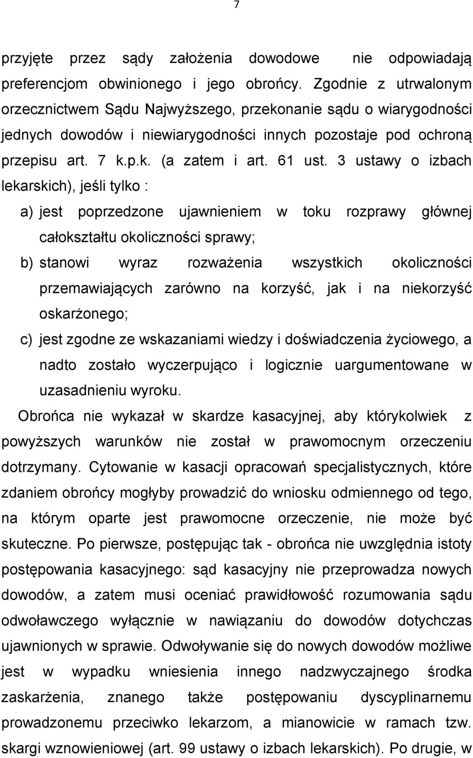 3 ustawy o izbach lekarskich), jeśli tylko : a) jest poprzedzone ujawnieniem w toku rozprawy głównej całokształtu okoliczności sprawy; b) stanowi wyraz rozważenia wszystkich okoliczności
