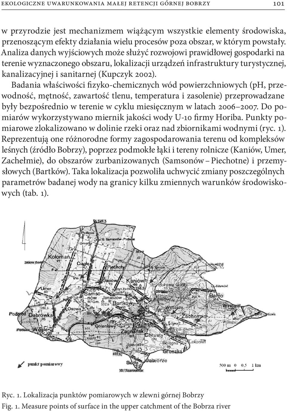 Analiza danych wyjściowych może służyć rozwojowi prawidłowej gospodarki na terenie wyznaczonego obszaru, lokalizacji urządzeń infrastruktury turystycznej, kanalizacyjnej i sanitarnej (Kupczyk 2002).