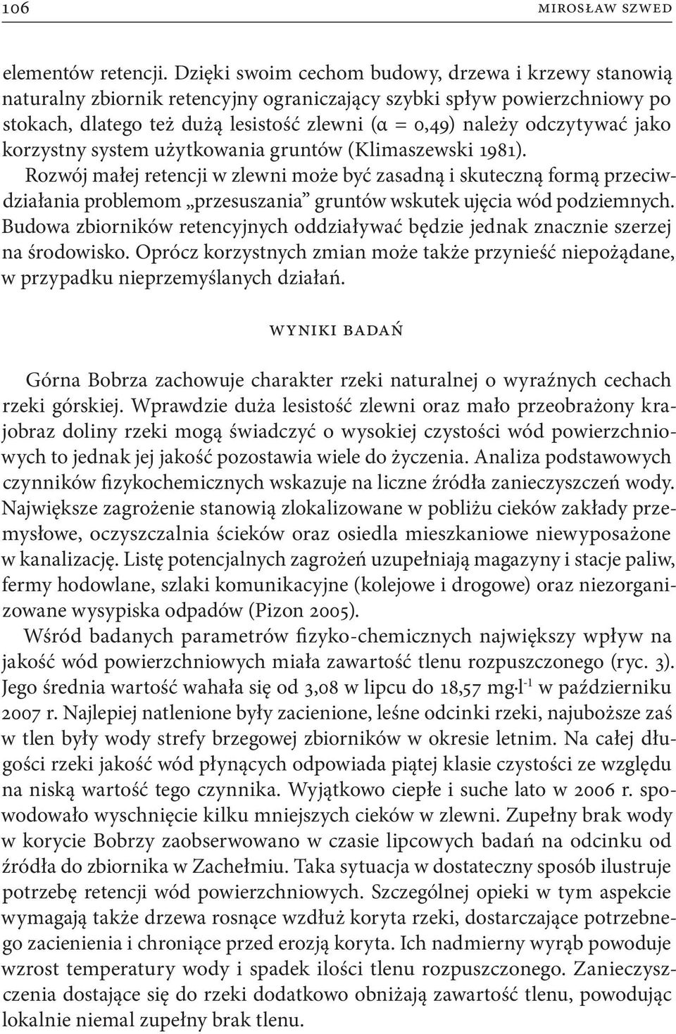 jako korzystny system użytkowania gruntów (Klimaszewski 1981).
