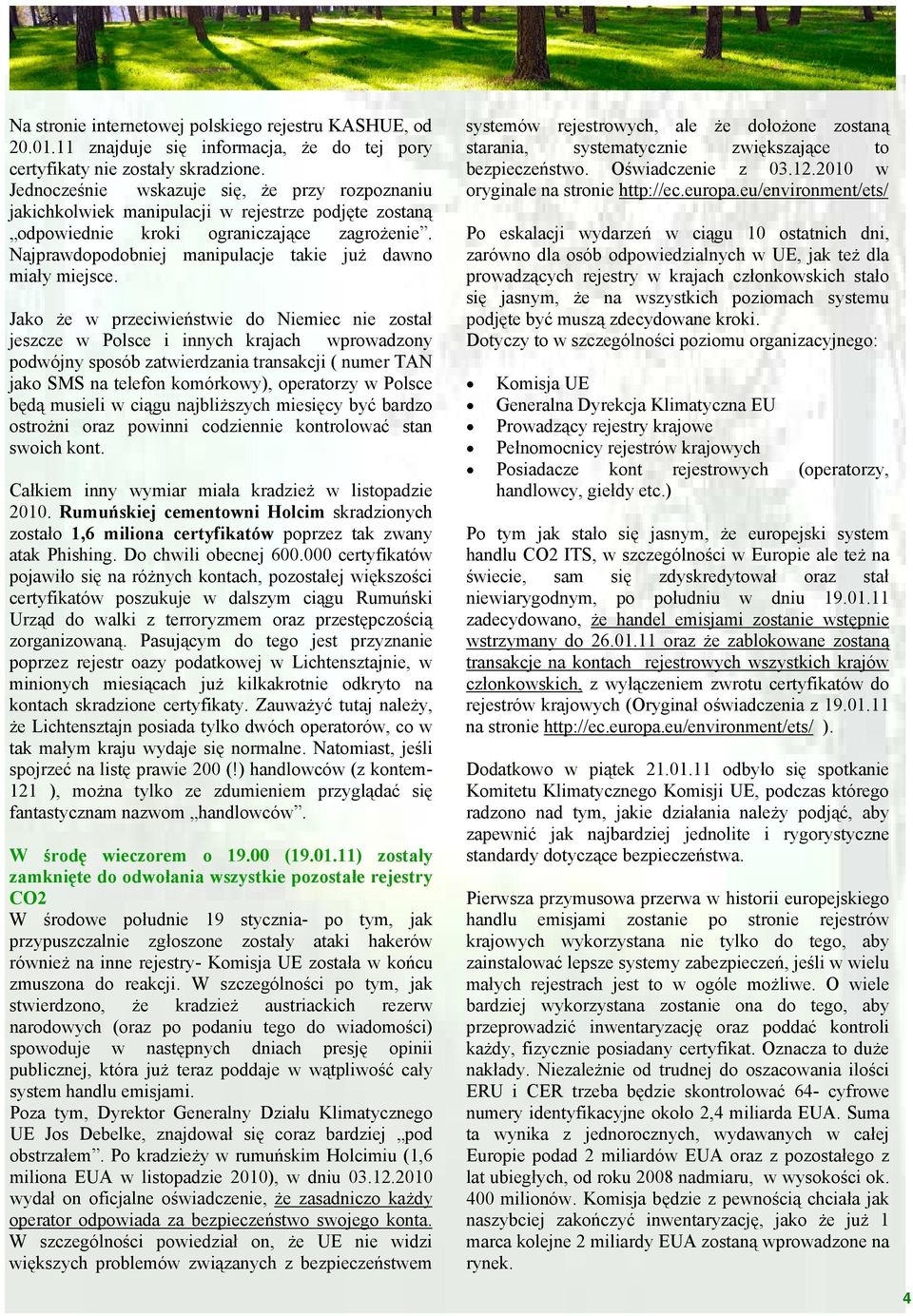 Najprawdopodobniej manipulacje takie już dawno miały miejsce.