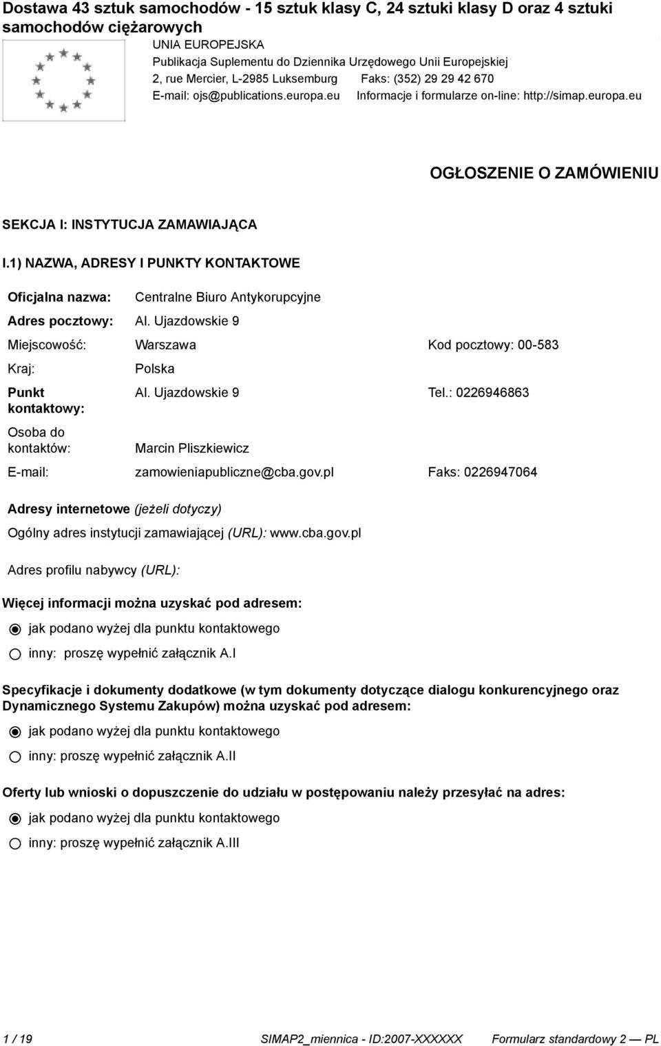 1) NAZWA, ADRESY I PUNKTY KONTAKTOWE Oficjalna nazwa: Centralne Biuro Antykorupcyjne Adres pocztowy: Al.