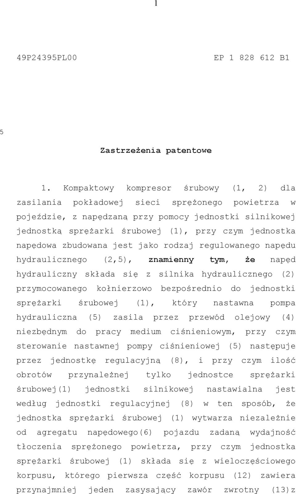 napędowa zbudowana jest jako rodzaj regulowanego napędu hydraulicznego (2,), znamienny tym, że napęd hydrauliczny składa się z silnika hydraulicznego (2) przymocowanego kołnierzowo bezpośrednio do
