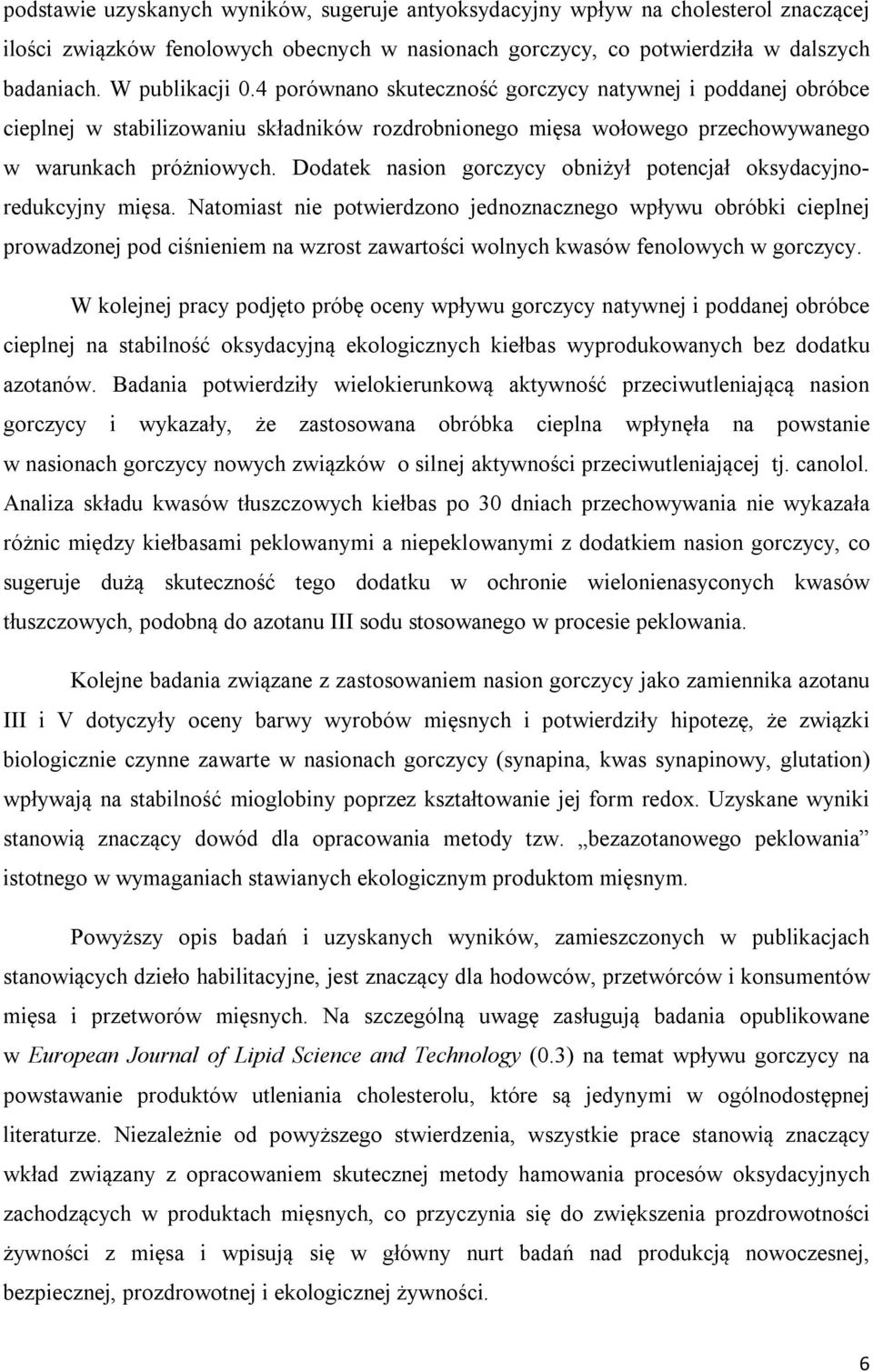 Dodatek nasion gorczycy obniżył potencjał oksydacyjnoredukcyjny mięsa.