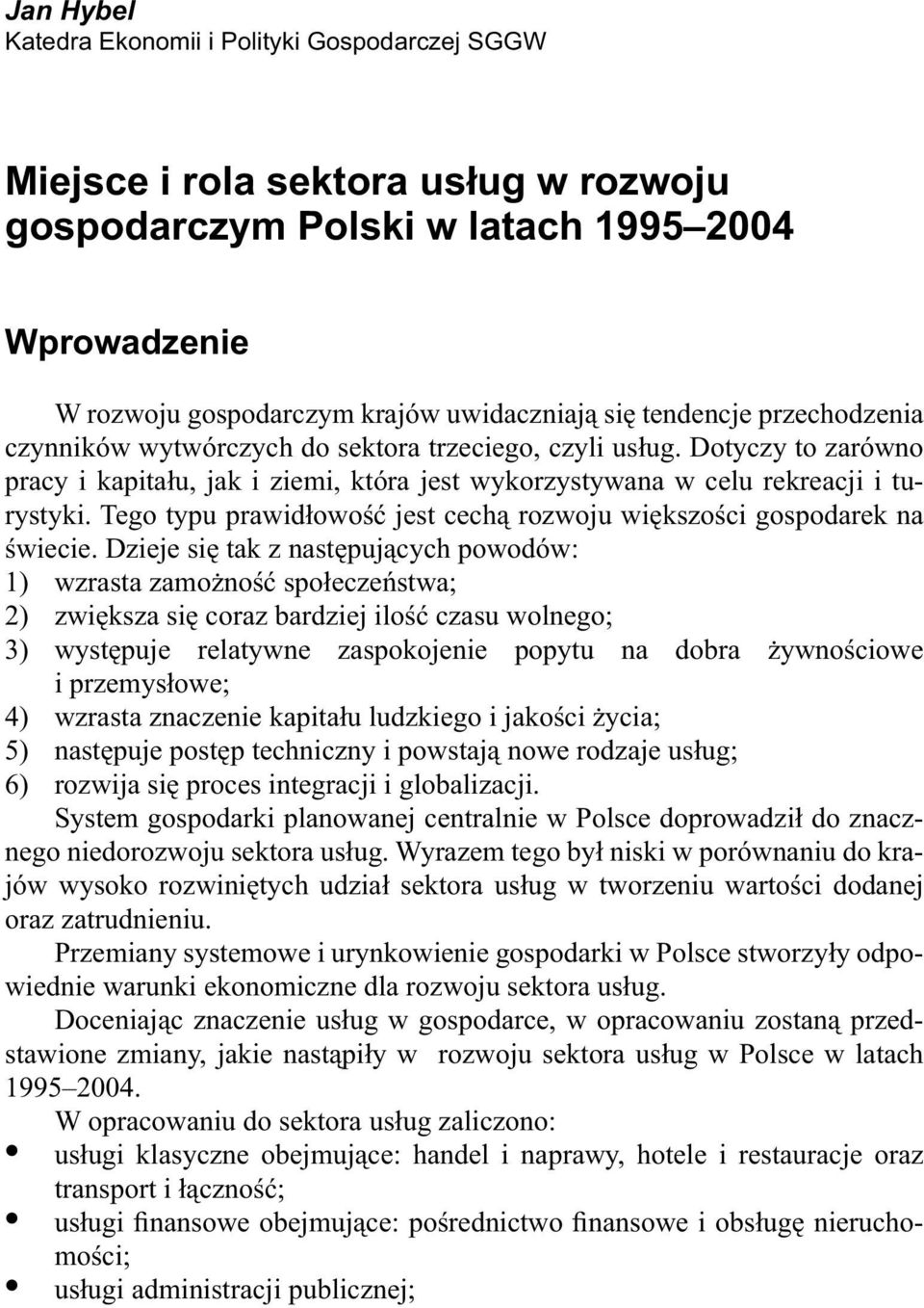 Tego typu prawid owo jest cech rozwoju wi kszo ci gospodarek na wiecie.