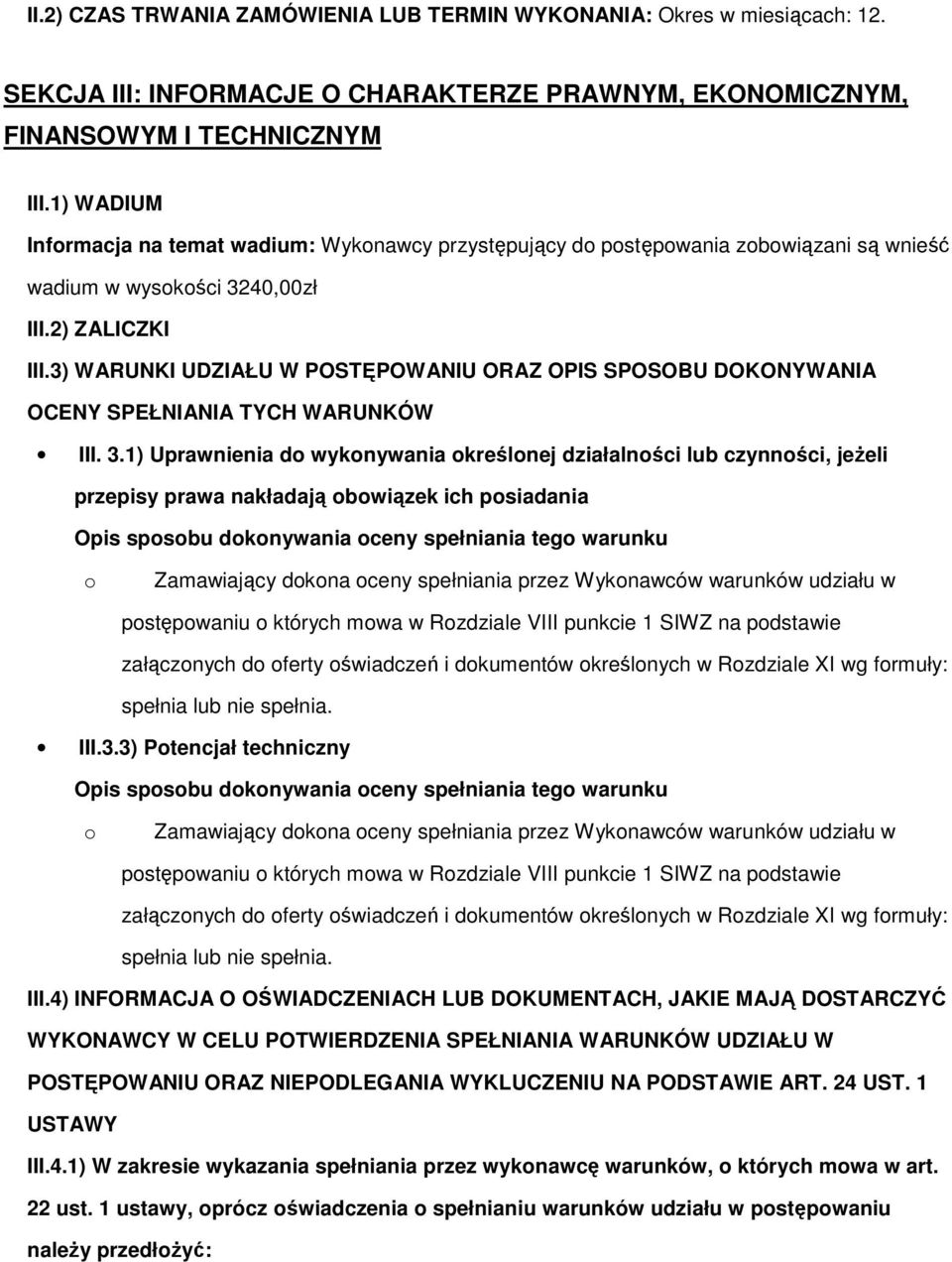 3) WARUNKI UDZIAŁU W POSTĘPOWANIU ORAZ OPIS SPOSOBU DOKONYWANIA OCENY SPEŁNIANIA TYCH WARUNKÓW III. 3.