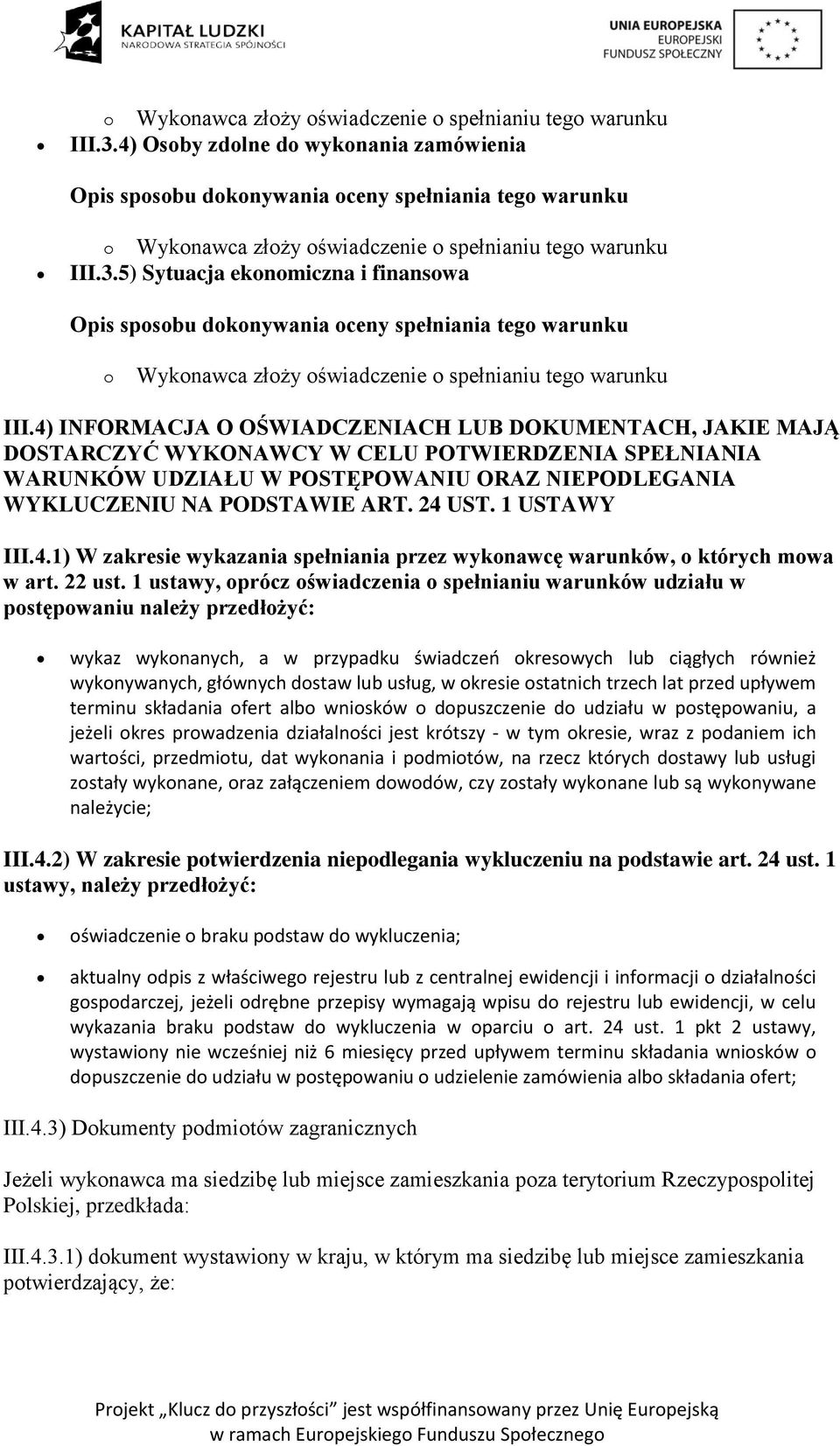 1 USTAWY III.4.1) W zakresie wykazania spełniania przez wykonawcę warunków, o których mowa w art. 22 ust.