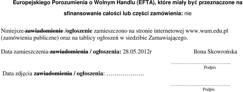 edu.pl (zamówienia publiczne) oraz na tablicy ogłoszeń w siedzibie Zamawiającego.