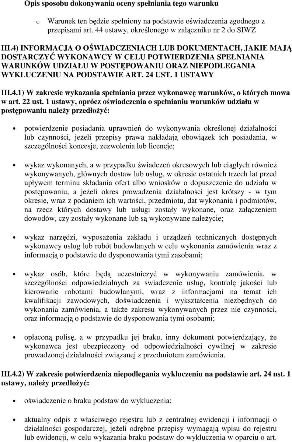 1 USTAWY III.4.1) W zakresie wykazania spełniania przez wykonawcę warunków, o których mowa w art. 22 ust.